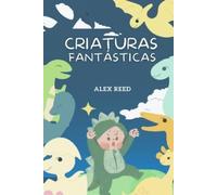 Alex Reed Criaturas Fantásticas (Tascabile)