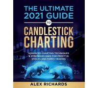 Alex Richards The Ultimate 2021 Guide to Candlestick Charting (Tascabile)