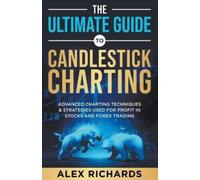Alex Richards The Ultimate Guide to Candlestick Charting (Tascabile)
