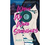 Alex Richards When We Were Strangers (Copertina rigida)