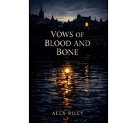 Alex Riley Vows of Blood and Bone (Tascabile)