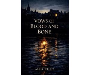 Alex Riley Vows of Blood and Bone (Tascabile)