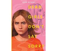 Alex Ritany Dead Girls Don't Say Sorry (Tascabile)
