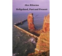 Alex Ritsema Heligoland, Past and Present (Tascabile)
