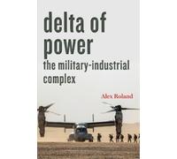 Alex Roland Delta of Power (Tascabile) Technology in Motion