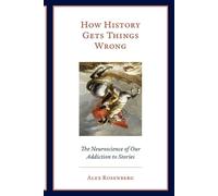 Alex Rosenberg How History Gets Things Wrong (Tascabile) MIT Press