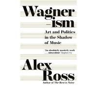 Alex Ross Wagnerism (Tascabile)