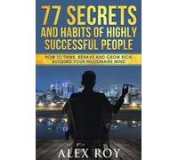 Alex Roy 77 Secrets and Habits of Highly Successful People (Tascabile)