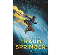 Alex Rühle Traumspringer: Fantasievolle Abenteuergeschichte ab 10 (Tascabile)