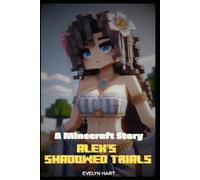 Alex’s Shadowed Trials: A Minecraft story