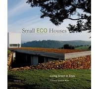 Small Eco Houses: Living Green in Style by Paredes Benitez, Cristina