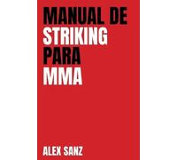 Alex Sanz Moreno Manual de Striking para MMA (Tascabile)