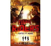 Alex Scarrow TimeRiders: Gates of Rome (Book 5) (Tascabile) TimeRiders