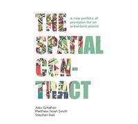 Alex Schafran Stephen Hall Matthew Noah Smith The Spatial Contract (Tascabile)