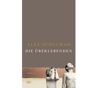 Alex Schulman H Die Überlebenden: Roman »Ein Meisterwerk.« Thomas (Tascabile)