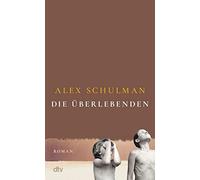 Alex Schulman H Die Überlebenden: Roman »Ein Meisterwerk.« Thomas (Tascabile)