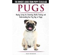 Alex Seymour Pugs - The Owner's Guide from Puppy to Old Age - Choosi (Tascabile)
