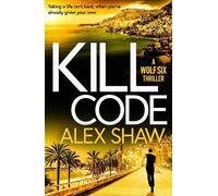 Alex Shaw Kill Code (Copertina rigida) Wolf Six Thriller