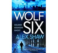 Alex Shaw Wolf Six (Copertina rigida) Wolf Six Thriller