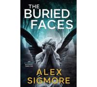 Alex Sigmore The Buried Faces (Tascabile) Ivy Bishop Mystery Thriller