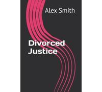 Alex Smith Divorced Justice (Tascabile)