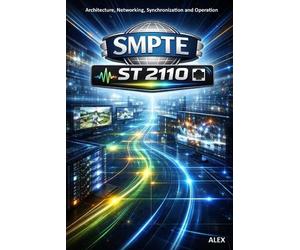Alex SMPTE ST 2110 - The Broadcast IP Revolution (Tascabile)