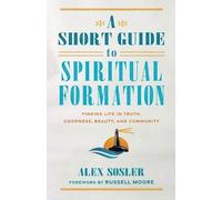 Alex Sosler A Short Guide to Spiritual Formation (Tascabile)
