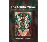 Alex Sosler Gary Ball The Artistic Vision (Tascabile)