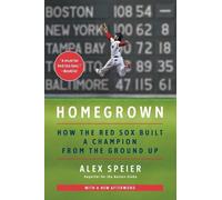 Alex Speier Homegrown: How the Red Sox Built a Champion from the Gro (Tascabile)