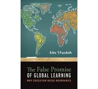 Alex Standish The False Promise of Global Learning (Tascabile)