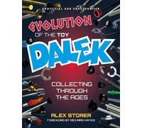 Alex Storer Evolution Of The Toy Dalek (Tascabile)