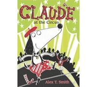 Alex T. Smith Claude at the Circus (Tascabile) Claude