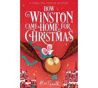 Alex T. Smith How Winston Came Home for Christmas (Tascabile)