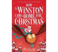 Alex T. Smith How Winston Came Home for Christmas (Tascabile)