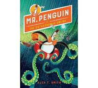 Alex T. Smith Mr. Penguin and the Catastrophic Cruise (Tascabile) Mr. Penguin