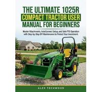 Alex Techwood The Ultimate 1025R Compact Tractor User Manual for Beg (Tascabile)