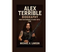 Alex Terrible Biography: From Yekaterinburg to Global Metal Fame