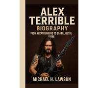 Alex Terrible Biography: From Yekaterinburg to Global Metal Fame
