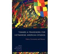 Alex-Thai Dinh Vo Toward a Framework for Vietnamese American Studies (Tascabile)