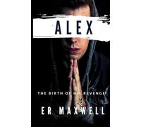 ALEX: The Birth Of His Revenge