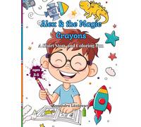 Alex & the Magic Crayons: A Short Story and Coloring Fun