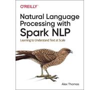 Alex Thomas Natural Language Processing with Spark NLP (Tascabile)