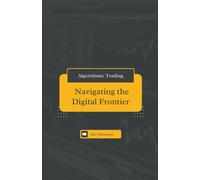 Alex Thompson Algorithmic Trading: Navigating the Digital Frontier (Tascabile)