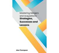 Alex Thompson Mastering Mergers and Acquisitions (Tascabile)