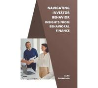 Alex Thompson Navigating Investor Behavior (Tascabile)