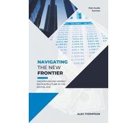 Alex Thompson Navigating the New Frontier (Tascabile)