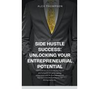 Alex Thompson Side Hustle Success (Tascabile)