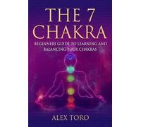 Alex Toro The 7 Chakras (Tascabile)