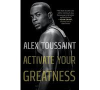 Alex Toussaint Activate Your Greatness (Tascabile)