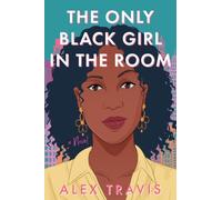 Alex Travis The Only Black Girl in the Room (Copertina rigida)